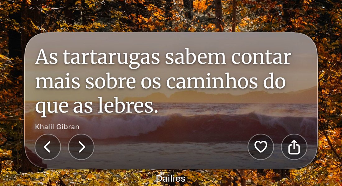 Um widget do Dailies na Tela de Início de um iPhone mostrando As tartarugas sabem contar mais sobre os caminhos do que as lebres, de Khalil Gibran